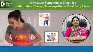 Fatty Liver Symptoms & Homeopathy Alternative Medicine Treatment-Dr.Bhagyalakshmi V|Doctors' Circle