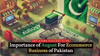 Importance of August in Ecommerce of Pakistan - Deployers Podcast Clips