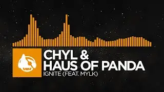 [Speed House] - CHYL & Haus of Panda - Ignite (feat. MYLK)