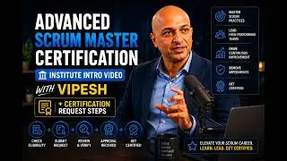 Advanced Scrum Master Certification- Institute Intro Video-WITH Vipesh + certification request steps