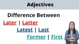 #Adjectives | #difference  | Later vs Latter | Last vs Latest | Former vs First | #English #grammar