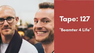 Tape 127: Beamter 4 Life