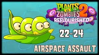 Plants Vs Zombies 2 Reflourished/World Airspace Assault/ Day 22-24