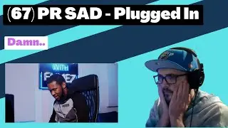 (67) PR SAD - Plugged In [Reaction] | Some guy's opinion
