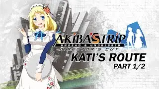Akiba's Trip Undead & Undressed Director's Cut: Kati's Route True Ending (Part 1/2)