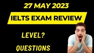 27 May ielts exam review | 27 May listening and reading answers