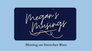 Megan's Musings | Musing on Stretcher Bars
