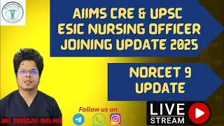All updates regarding ESIC NURSING OFFICER JOINING//AIIMS CRE & UPSC //NORCET 9 update