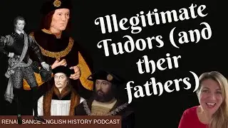 Tudor Bastards You&rsquo;ve Never Heard Of: Hidden Children of Power and Scandal