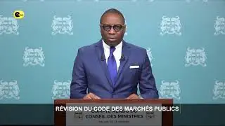CONSEIL DES MINISTRES: R&Eacute;VISION DU CODE DES MARCH&Eacute;S PUBLICS