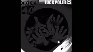 Code 40 - Fuck Politics (2023 Punk/Metal)