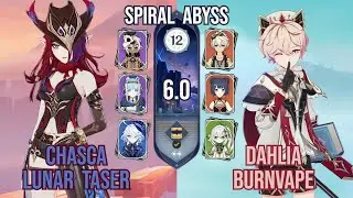 C1 Chasca Lunar Taser + C3 Dahlia BurnVape | Spiral Abyss 12 6.0 | Genshin Impact