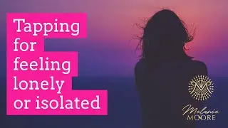 Tapping for feeling isolated and lonely. (Self isolation, quarantine, lockdown)