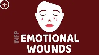 INFP Emotional Wounds: The Patterns And Causes