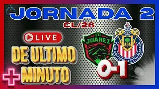CHIVAS GAME PLUS IS LIVE!, JU&Aacute;REZ vs CHIVAS, JORNADA 2 CL/26, DE ULTIMO MINUTO.