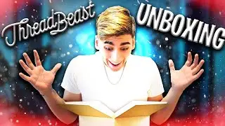 ThreadBeast Unboxing