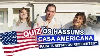 E AGORA, BRASILEIROS EM UMA CASA AMERICANA? I QUIZ OS HASSUMS