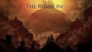 The Rumbling (feat. Migzu) - djml Remix
