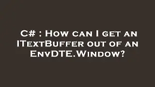 C# : How can I get an ITextBuffer out of an EnvDTE.Window?