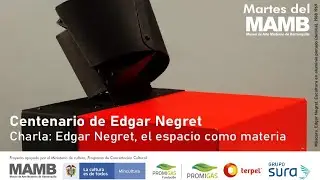 #MartesdelMAMB Centenario Edgar Negret. Charla: Edgar Negret, el espacio como materia.
