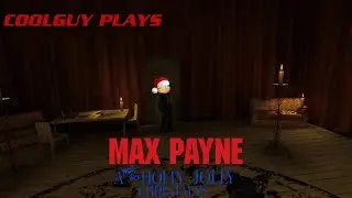 COOLGUY PLAYS - Max Payne Ep 3 A (NOT SO) HOLLY JOLLY CHRISTMAS!!