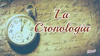 LA CRONOLOGÍA - LA CIENCIA DEL TIEMPO