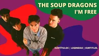 The Soup Dragons - I'm Free | Sou Livre | Soy Libre (Ativar Legendas).