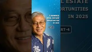 3 Hawaii Real Estate Opportunities in 2025 (Part-4)