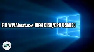 Fix WWAhost.exe High Disk, CPU Memory Usage !