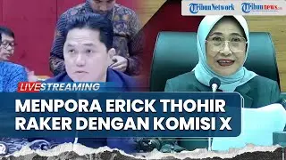 🔴Menpora Erick Thohir Rapat dengan Komisi X DPR, Fokus Rencana Strategis & Anggaran 2026