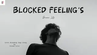 Blocked Feelings | Breakup Rap Song | Emotional Hindi Rap | Sad Love Rap 2026