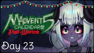 Madvent Calendar 5: Post-Mortem [DAY 23]