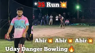 || *35 Run🔥 || Abir💥 Abir💥 Abir💥 || Uday Danger Bowling 🔥 ||