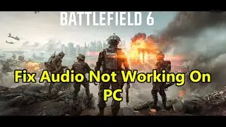 Battlefield 6: Исправление проблем со звуком/аудио, устранение потрескиваний, приглушенного и пре...
