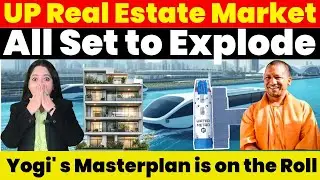 Real Estate News : UP Real Estate Market all set to explode ! Yogi' s Masterplan is on the Roll