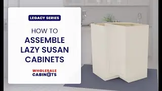 Legacy Series - How to Assemble Lazy Susan Base Cabinets