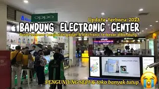 “BEC” Bandung Electronic Center || dulu padat sekarang melarat 😭