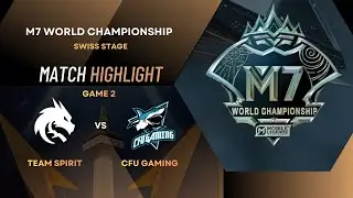 FULL HIGHLIGHT | TS vs CFU | BO 3 | M7 WORLD CHAMPIONSHIP | SWISS STAGE | Game 2 | Day 7 round 5
