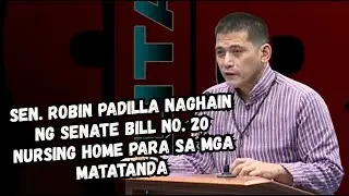 SEN. ROBIN PADILLA NAGHAIN NG SENATE BILL NO. 20 NURSING HOMES PARA SA MGA SENIOR CITIZENS