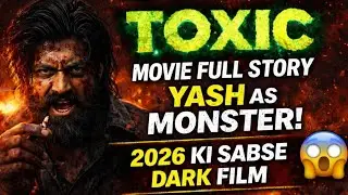 TOXIC Move 😱 (2026) | Yash As Underworld King 👑 | Full Movie Story