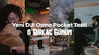 Yeni Kameram DJI Osmo Pocket ile 2 Yıl Sonra Birkaç Günlük Vlog