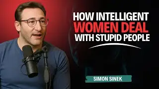 How Intelligent Women Deal With Stupid People | Simon Sinek Motivation