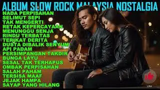 Slow Rock Malaysia Romantis | Lagu Tentang Dua Hati Yang Tak Pernah Menyatu