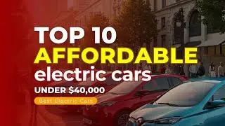 Top 10 Affordable Electric Cars 2025 Under $40K | #CheapEVs #Top10EVs2025