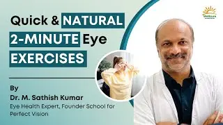 2 Minute Eye Exercises To Improve Eye Sight Naturally by Dr M. Sathish Kumar