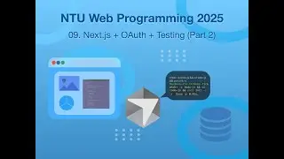 NTU Web Programming (2025.10) -- 09. Next.js + OAuth + Testing (Part 2)