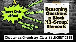 Reasoning Questions  Some p-Block elements | Chapter 11 | Class 11 | Chemistry | NCERT|CBSE|Group 13