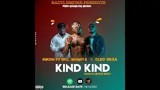 KIKOH ft MIC MONSTA x CLEO GRAE_KIND KIND official audio (PrD By SPACE BEAT) PERRI MAKON MUSIC