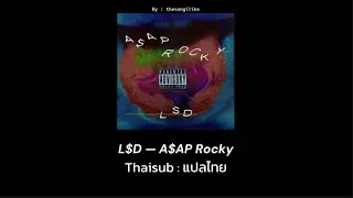 Thaisub - L$D : A$AP Rocky (แปลไทย)