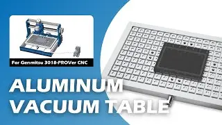 Genmitsu CNC Aluminum Vacuum Table for 3018-PROVer Series | SainSmart